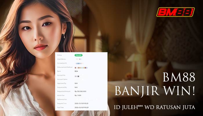 BM88 Banjir Win! Member WD Ratusan Juta